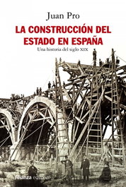 La construcción del Estado en España, Juan Pro - ALIANZA