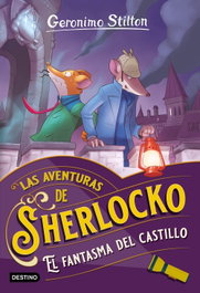 DESTINO INFANTIL, El fantasma del castillo, Geronimo Stilton - Las aventuras de Sherlocko