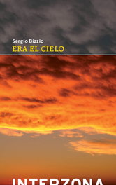 Era el cielo, Sergio Bizzio - Interzona