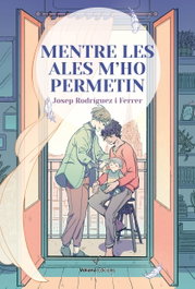 Mentre les ales m´ho permetin, Josep Rodriguez I Ferrer - VOLIANA EDICIONS