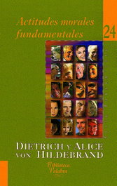 Actitudes morales fundamentales, Dietrich Hildebrand/Alice Von Hildebrand - PALABRA