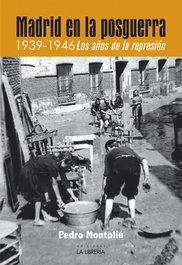 Madrid en la posguerra. 1939-1946 los años de represión, Pedro Montoliú Camps - LA LIBRERIA