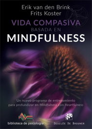 Vida compasiva basada en mindfulness, Erik vam dem Brink; Frits Koster - DESCLEE DE BROUWER