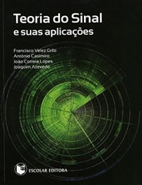 ESCOLAR EDITORA, Teoria do Sinal e suas AplicaÇoes, Francisco Velez Grilo - ESCOLAR EDITORA