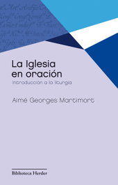 La Iglesia en oración, Aimé Georges Martimort - HERDER