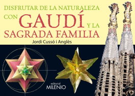 Disfrutar de la naturaleza con Gaudi y la Sagrada Familia, Jordi Cussó Anglès - MILENIO EDITORIAL
