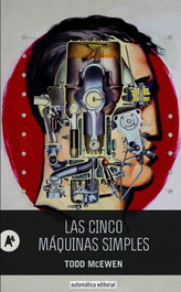 Las cinco máquinas simples, Todd McEwen - AUTOMATICA EDITORIAL