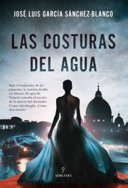 Las costuras del agua, José Luis García Sánchez-Blanco - Almuzara Editorial