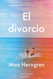 El divorcio, Moa Herngren - HARPER COLLINS IBERICA