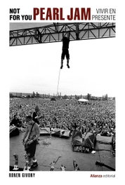 Not For You. Pearl Jam, vivir en presente, Ronen Givony - ALIANZA