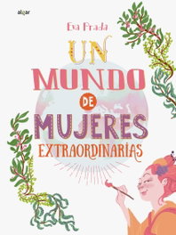 Un mundo de mujeres extraordinarias, Eva Prada - Algar Editorial