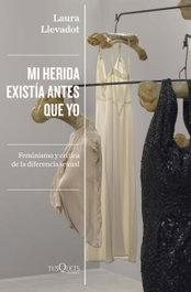Mi herida existía antes que yo, Laura Llevadot - TUSQUETS