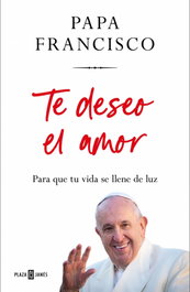 Te deseo el amor, Papa Francisco - PLAZA & JANES