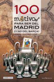 100 motivos para ser del Madrid y no del BarÇa, Antonio Gonzálex Gil-Garcia - LECTIO