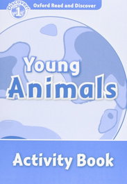 Oxford Read & Discover Level 1 Young Animals: Activity Book, Rachel Bladon - OXFORD UNIVERSITY PRESS