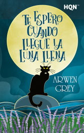 Te espero cuando llegue la luna llena, Arwen Grey - HARLEQUIN IBERICA