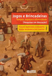 Jogos e brincadeiras: tempos, espaços e diversidade, Tizuko M. Kishimoto e Maria W. Santos - CORTEZ EDITORA