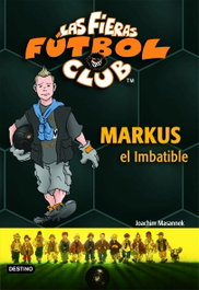 Markus el Imbatible, Joachim Masannek - DESTINO INFANTIL