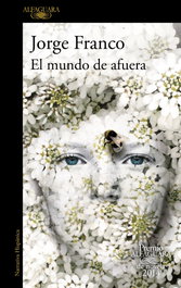 ALFAGUARA, El mundo de afuera, Jorge Franco - ALFAGUARA