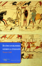 De cómo los irlandeses salvaron la civilización, Thomas Cahill - ANTONIO MACHADO EDITORIAL
