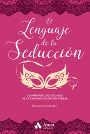 EL LENGUAJE DE LA SEDUCCIÓN, Philippe Turchet - AMAT EDITORIAL