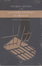 Eduardo Alfonso y su «Masonería española en presidio», Esteban Cortijo Parralejo - MASONICA