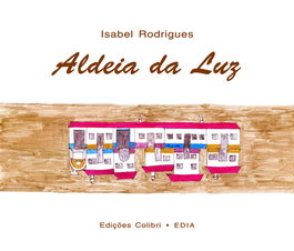 Aldeia da Luz, Isabel Rodrigues - EDIÇOES COLIBRI