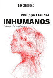 Inhumanos, Philippe Claudel - BUNKER BOOKS