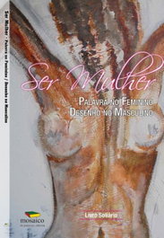 SER MULHER: PALAVRA NO FEMININO, PINTURA NO MASCULINO: LIVRO SOLIDÁRIO, Vários - MOSAICO DE PALAVRAS EDITORA