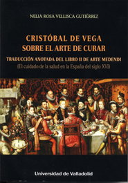 Cristóbal de Vega sobre el arte de curar, Nelia Rosa Vellisca Gutierrez - UNIV.VALLADOLID