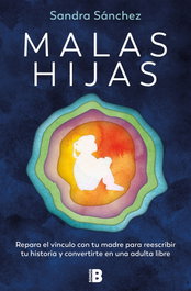 Malas hijas, Sandra Sánchez González - EDICIONES B