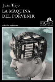 La máquina del porvenir, Juan Trejo - Tusquets