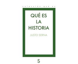 SILEX, QUÉ ES LA HISTORIA, Justo Serna - SILEX