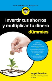 Invertir tus ahorros y multiplicar tu dinero para Dummies, Ángel Faustino García - CEAC EDICIONES