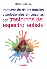 Intervención de las familias y profesionales en personas con trastornos del espectro autista, Manuel Ojea Rúa - Piramide