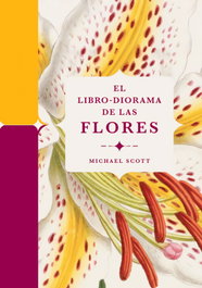 El libro-diorama de las flores, Michael Scott - FOLIOSCOPIO