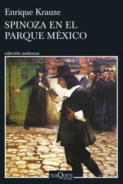 TUSQUETS, Spinoza en el Parque México, Enrique Krauze - TUSQUETS