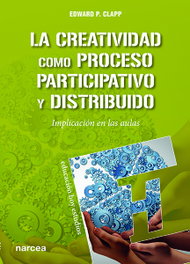 LA CREATIVIDAD COMO PROCESO PARTICIPATIVO Y DISTRIBUIDO, Edward P. Clapp - NARCEA
