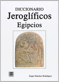 ALDERABAN, Diccionario jeroglíficos egipcios, Ángel Sánchez Rodríguez - ALDERABAN
