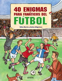 40 enigmas para fanáticos del fútbol, Silke Moritz - ANAYA