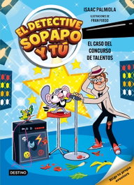 DESTINO INFANTIL, El detective Sopapo y tú 6. El caso del concurso de talentos - Isaac Palmiola