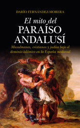 EL MITO DEL PARAISO ANDALUSÍ, Dario Fernández-Morera - ALMUZARA EDITORIAL