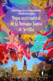 Mapa sentimental de la Semana Santa de Sevilla, Álvaro Pastor Torres - EL PASEO