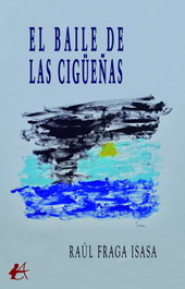 El baile de las cigeas, Raul Fraga Isasa - Editorial Adarve
