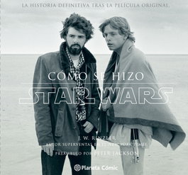 PLANETA COMICS, Como se hizo Star Wars - J. W. Rinzler