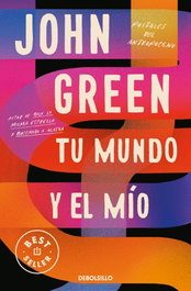 Tu mundo y el mío, John Green - DEBOLSILLO