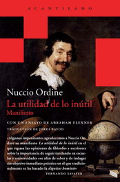 La utilidad de lo inútil, Nuccio Ordine - Acantilado Editorial