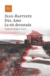 La nit devastada, Jean-Baptiste Del Amo - PROA EDICIONS