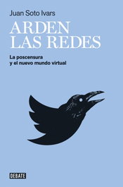 Arden las redes, Juan Soto Ivars - DEBATE