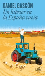 Un hipster en la España vacía, Daniel Gascón - RANDOM HOUSE